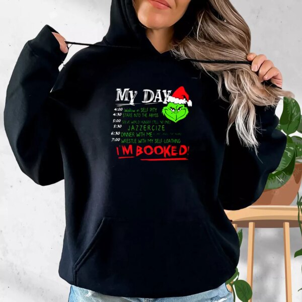 The Grinch My Day I’m Booked Hoodie Xmas Outfits