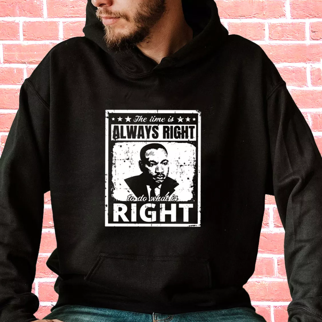 The Time Is Always Right To Do What Is Right Martin Luther King Jr MLK Day Hoodie The Time Is Always Right To Do What Is Right Martin Luther King Jr MLK Day Hoodie