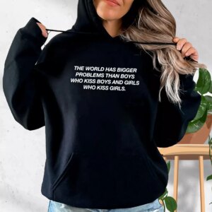 The World Has Bigger Problems Than Boys Quote Fashionable Hoodie