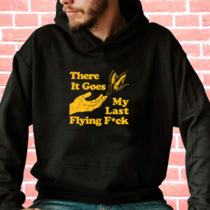 There Does My Last Flying Fuck Funny Hoodie Streetwear 3