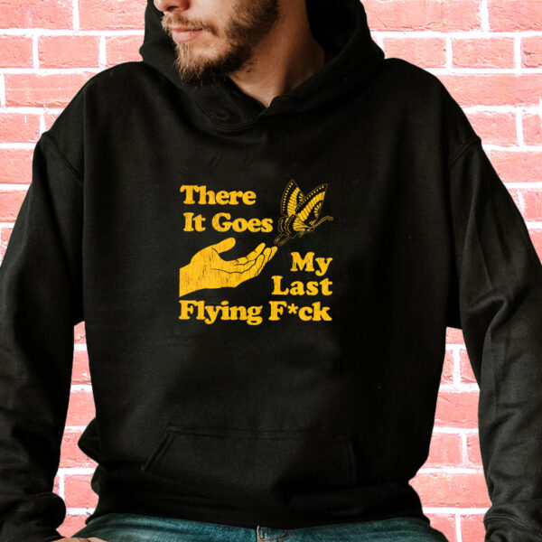 There Does My Last Flying Fuck Funny Hoodie Streetwear