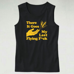 There Does My Last Flying Fuck Funny Tank Top
