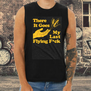 There Does My Last Flying Fuck Funny Tank Top