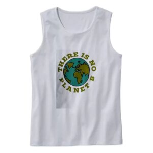 There Is No Planet B Earth Day Tank Top 4