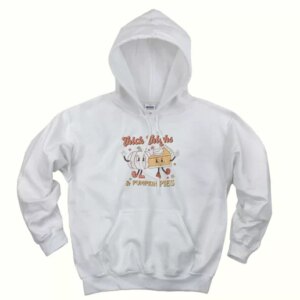 Thick thighs and pumpkin pies Thanksgiving Hoodie 4