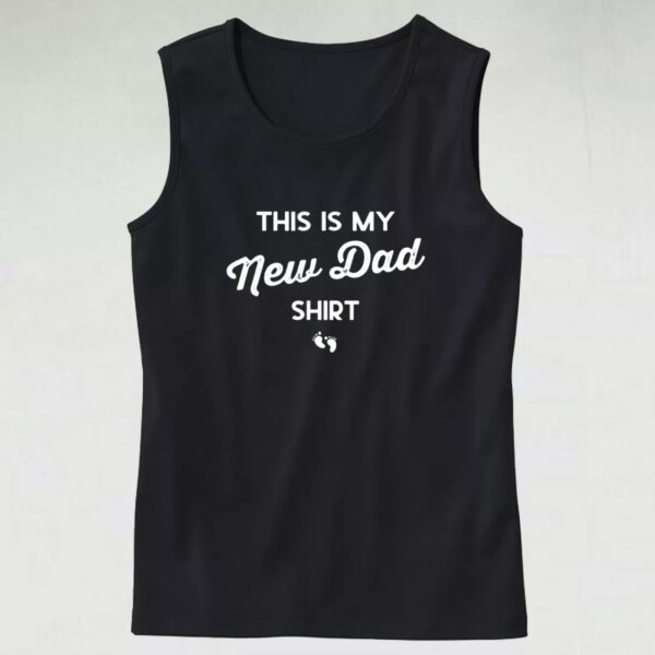 This Is My New Dad Shirt Dad Gym Tank Top