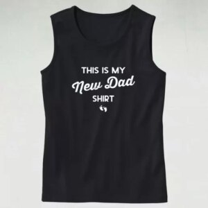 This Is My New Dad Shirt Dad Gym Tank Top 4