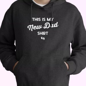 This Is My New Dad Shirt Hoodie Father Day Gift