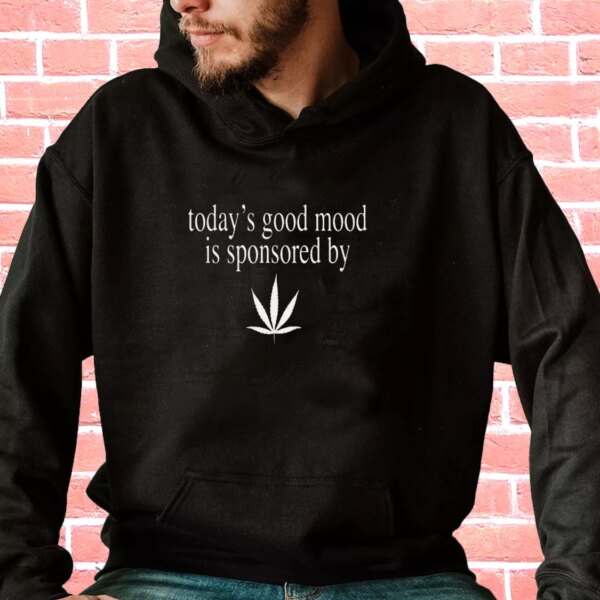 Today Good Mood Is Sponsored By Weed Fashionable Hoodie