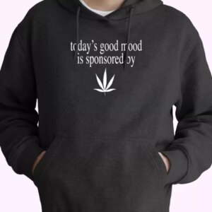 Today Good Mood Is Sponsored By Weed Fashionable Hoodie 4