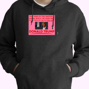 Trump This Man Is The Nastiest Skank Bitch I’ve Ever Met Essential Hoodie