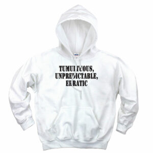 Tumultuous Unpredictable Erratic Recession Quote Hoodie
