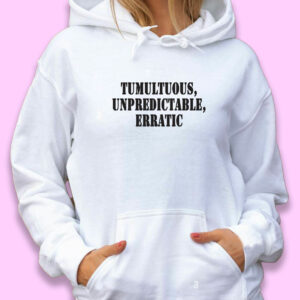 Tumultuous Unpredictable Erratic Recession Quote Hoodie