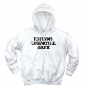 Tumultuous Unpredictable Erratic Recession Quote Hoodie 4