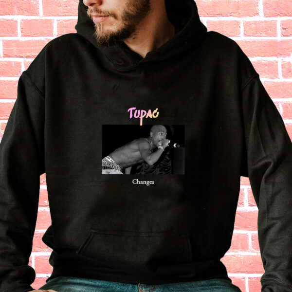 Tupac Changes Rapper Quote Hoodie