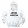 Unreliable Inconsistent Unpredictable Recession Quote Hoodie