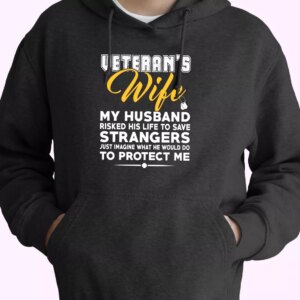 Veteran’s Wife My Husband Old Hoodie Veterans Day