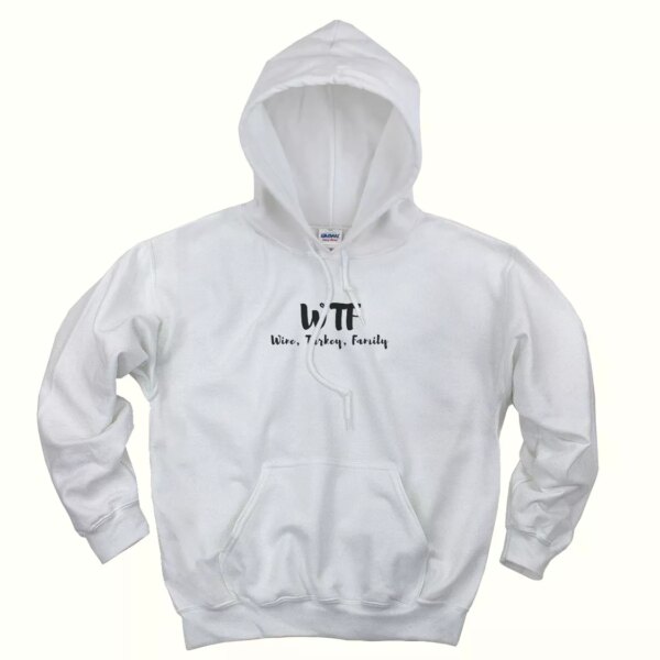 WTF Thanksgiving Wine Turkey Family Thanksgiving Hoodie