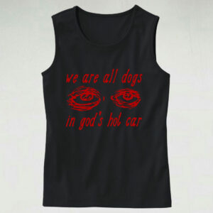 We Are All Dogs In God’s Hot Car Cute Tank Top