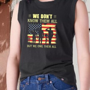 We Don’t Know Them All but We Owe Them All Army Tank Top