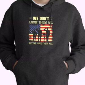 We Don’t Know Them All but We Owe Them All Old Hoodie Veterans Day