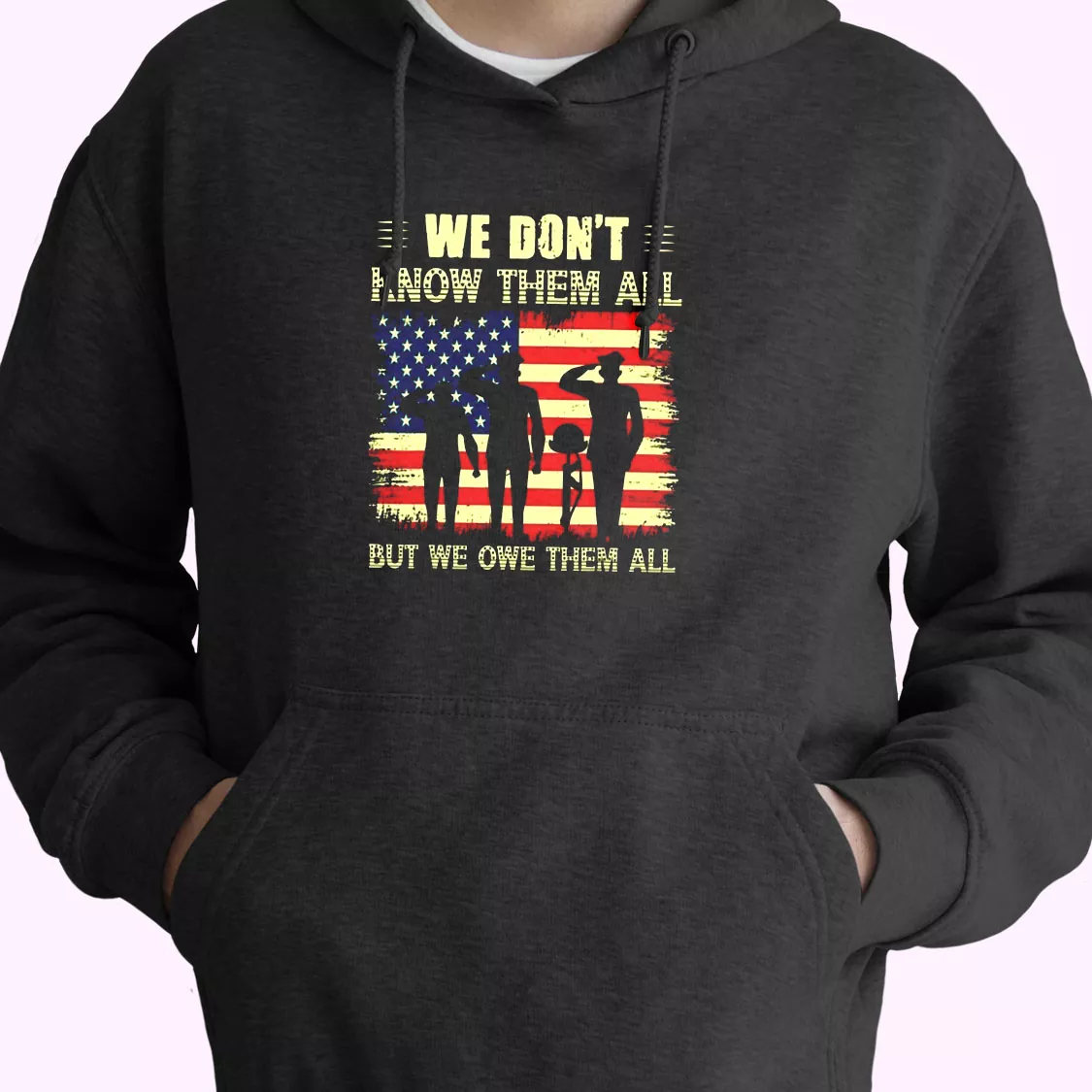 We Don't Know Them All but We Owe Them All Old Hoodie Veterans Day We Don't Know Them All but We Owe Them All Old Hoodie Veterans Day