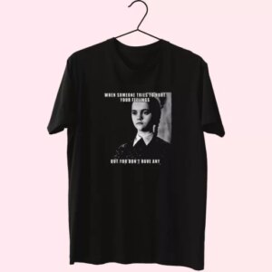 Wednesday Addams Quote Someone Tries To Hurt Casual Trendy T Shirt 4