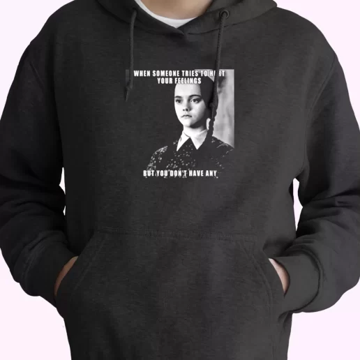 Wednesday Addams Quote Someone Tries To Hurt Trendy Hoodie Wednesday Addams Quote Someone Tries To Hurt Trendy Hoodie
