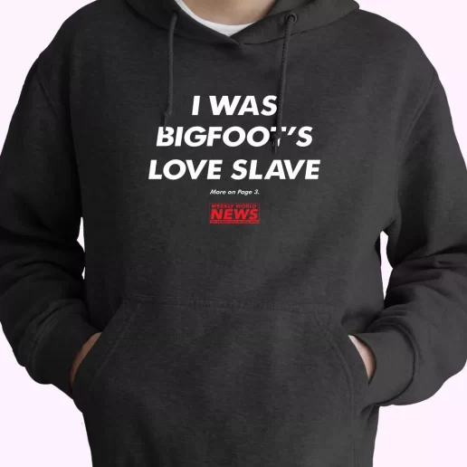 Weekly World News Bigfoot Sweatshirt Classic Hoodie Streetwear Weekly World News Bigfoot Sweatshirt Classic Hoodie Streetwear