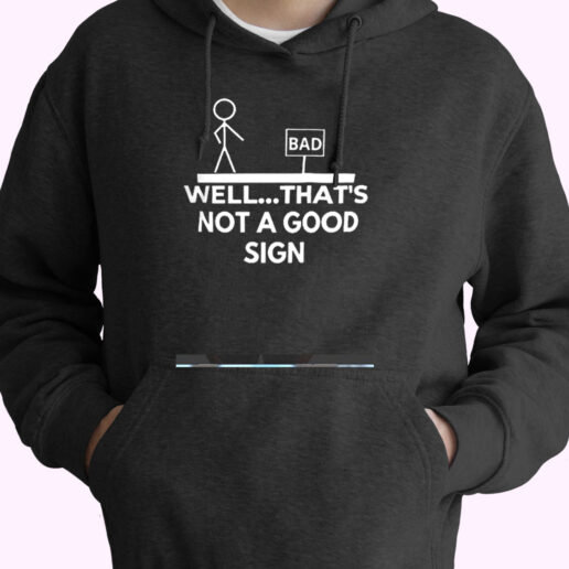 Well That's Not A Good Sign Essential Hoodie Well That's Not A Good Sign Essential Hoodie