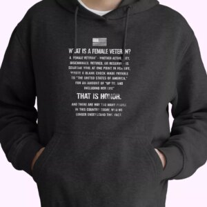 What Is A Female Veteran That Is Honor Quote Old Hoodie Veterans Day