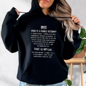 What Is A Female Veteran That Is Honor Quote Old Hoodie Veterans Day
