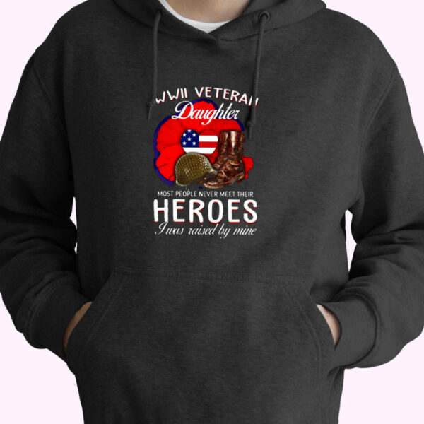 Wwii Veteran Daughter T Shirt I Was Raised Essential Hoodie
