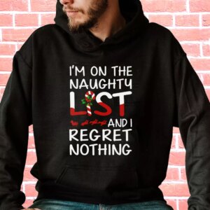 X Mas I’m On The Naughty List And I Regret Nothing Hoodie Xmas Outfits