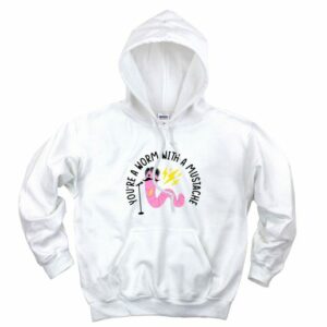 You’re A Worm With A Mustache Aesthetic Graphic Hoodie