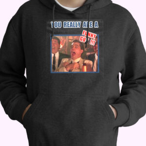 You Really Are A Funny Guy Hilarious Goodfellas Vintage Hoodie