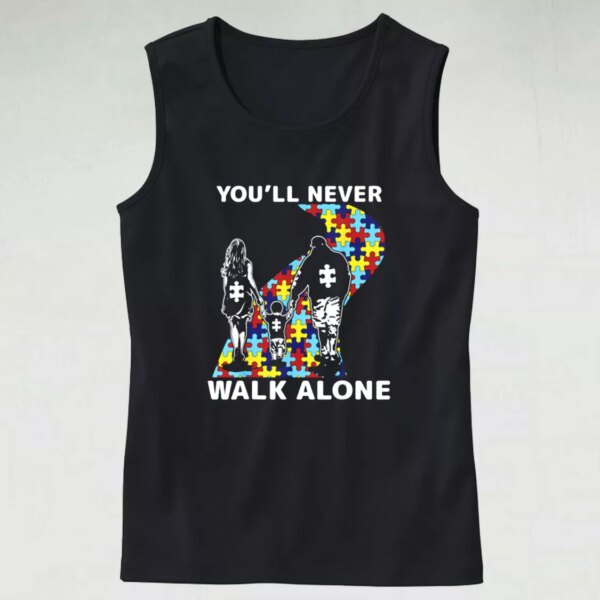 You’ll Never Walk Alone Autism Awareness Dad Gym Tank Top