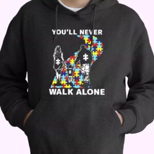 Youll Never Walk Alone Autism Awareness Hoodie Father Day Gift 4