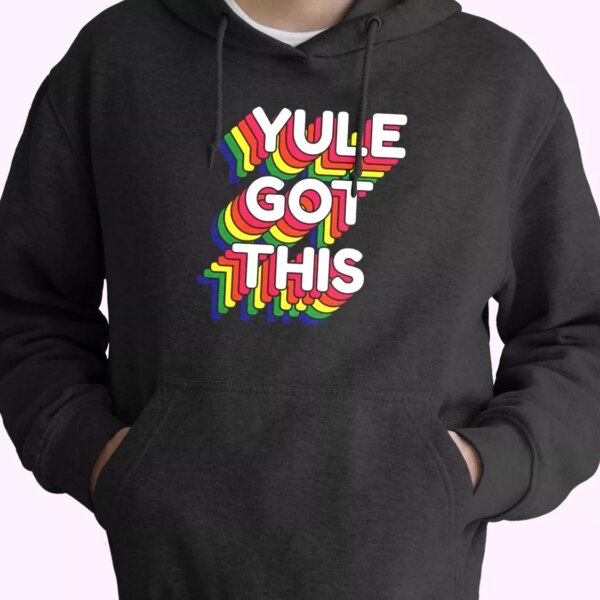 Yule Got This Rainbow Hoodie Xmas Outfits