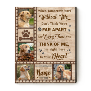 Custom Dog Memorial Passing Gift, Pet Loss Photo Canvas, When Tomorrow Starts Without Me, Pet Memorial Gift – Best Personalized Gifts For Everyone