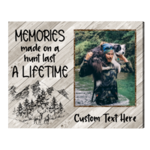 Custom Unique Hunting Gifts For Him, Memories Made On A Hunt Last A Lifetime Canvas, Fathers Day Gift For Hunter, Hunting Gifts – Best Personalized Gifts For Everyone