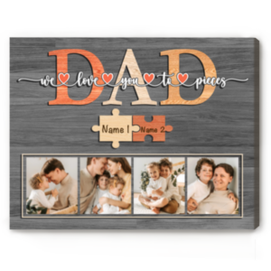 Dad We Love You To Pieces Canvas, Dad Photo Fathers Day Gifts, Dad Personalized Gifts With Names – Best Personalized Gifts For Everyone
