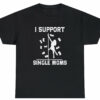 I Support Single Moms Tee