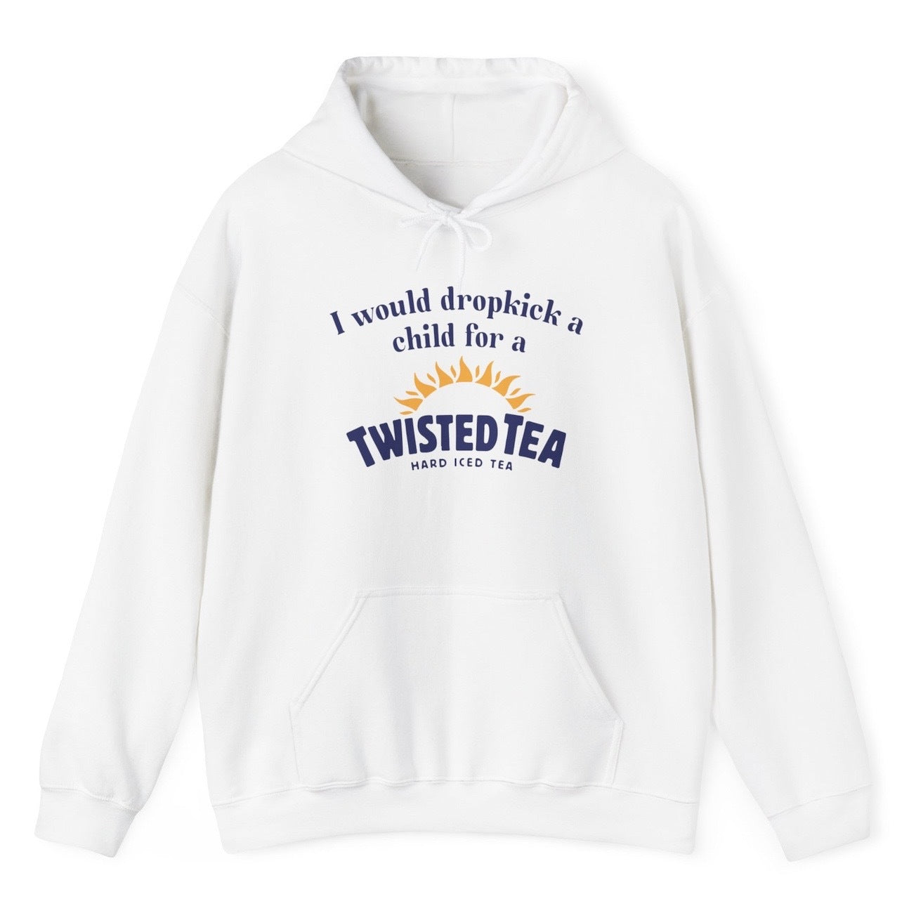 I Would Dropkick A Child For A Twisted Tea Hoodie I Would Dropkick A Child For A Twisted Tea Hoodie
