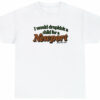 I Would Dropkick A Child Newport Tee