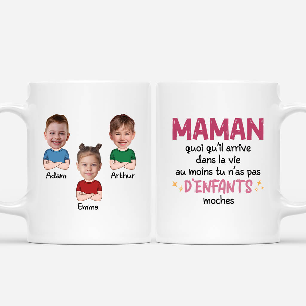 Maman, Au Moins Tu N_As Pas D_Enfants Moches - Cadeau Personnalise Mug Pour Maman Maman, Au Moins Tu N_As Pas D_Enfants Moches - Cadeau Personnalise Mug Pour Maman