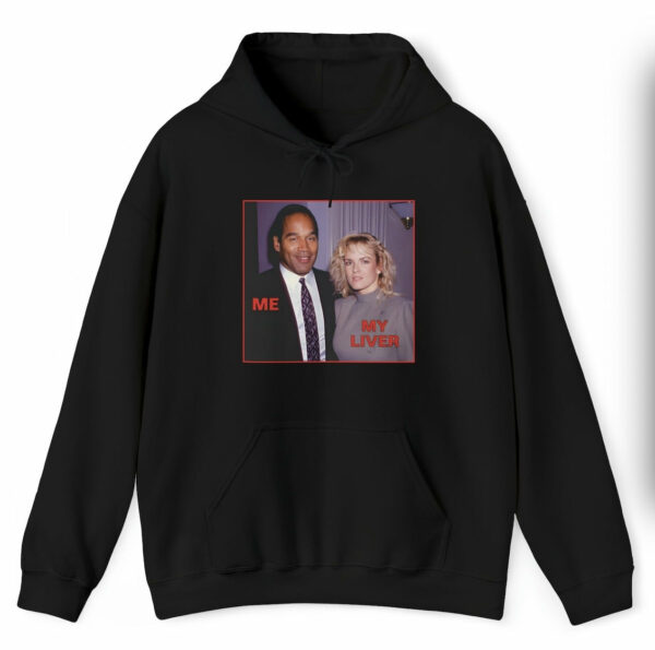 Me My Liver OJ Simpson Killing Wife Hoodie