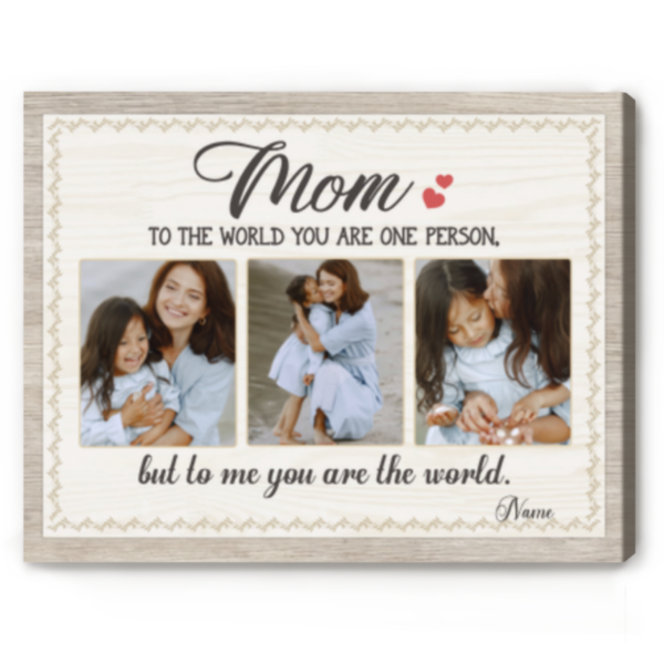 Mom Photo Gift Personalized, Mother’s Day Gift From Daughter, Mom To Me You Are The World Canvas