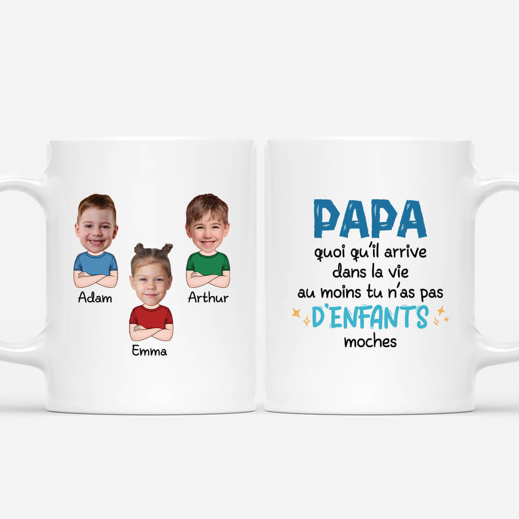 Papa, Au Moins Tu N_As Pas D_Enfants Moches - Cadeau Personnalise Mug Pour Papa Papa, Au Moins Tu N_As Pas D_Enfants Moches - Cadeau Personnalise Mug Pour Papa