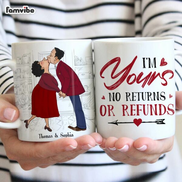 Personalized Couple Gift I’m Yours No Returns Or Refunds Mug